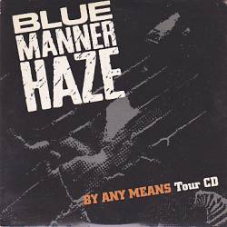 Blue Manner Haze : By Any Means Tour CD